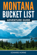 Montana Bucket List Adventure Guide