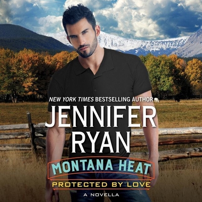 Montana Heat: Protected by Love: A Novella - Ryan, Jennifer, and Marlo, Coleen (Read by)