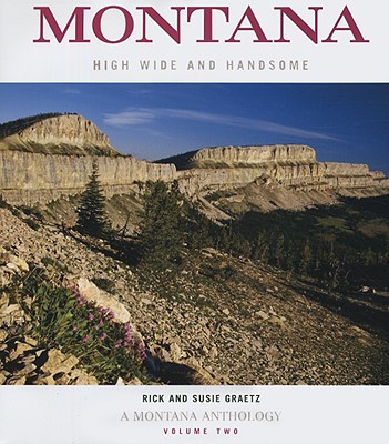 Montana, Volume Two: High, Wide and Handsome: A Montana Anthology - Graetz, Rick (Photographer), and Graetz, Susie (Photographer), and Ambrose, Stephen (Contributions by)