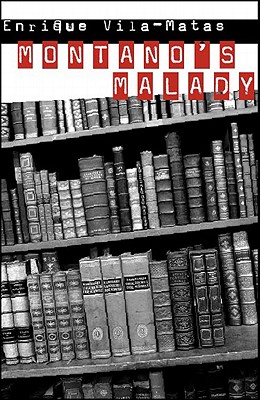 Montanao's Malady - Vila-Matas, Enrique, and Dunne, Jonathan (Translated by)