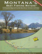 Montana's Best Fishing Waters: 170 Detailed Maps of 34 of the Best Rivers, Streams, and Lakes