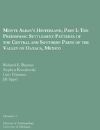 Monte Alban's Hinterland, Part I: The Prehispanic Settlement Patterns of the Central and Southern Parts of the Valley of Oaxaca, Mexico Volume 15