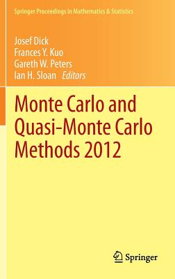 Monte Carlo and Quasi-Monte Carlo Methods 2012 - Dick, Josef (Editor), and Kuo, Frances Y (Editor), and Peters, Gareth W (Editor)