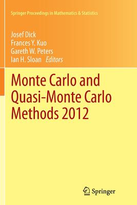 Monte Carlo and Quasi-Monte Carlo Methods 2012 - Dick, Josef (Editor), and Kuo, Frances Y (Editor), and Peters, Gareth W (Editor)
