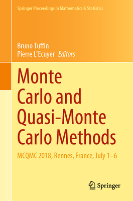 Monte Carlo and Quasi-Monte Carlo Methods: McQmc 2018, Rennes, France, July 1-6 - Tuffin, Bruno (Editor), and L'Ecuyer, Pierre (Editor)