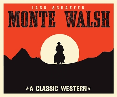 Monte Walsh - Schaefer, Jack Warner, and Dove, Eric G (Narrator)