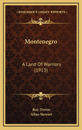 Montenegro: A Land Of Warriors (1913)