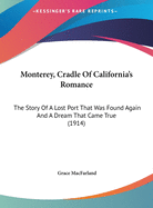 Monterey, Cradle of California's Romance; The Story of a Lost Port That Was Found Again and a Dream That Came True