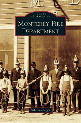 Monterey Fire Department - Ventimiglia, Mike