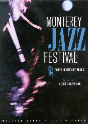Monterey Jazz Festival: Forty Legendary Years - Minor, William, and Wishner, Bill, and Eastwood, Clint (Foreword by)