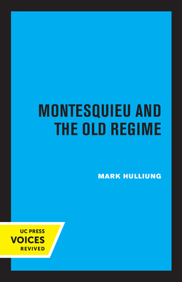 Montesquieu and the Old Regime - Hulliung, Mark