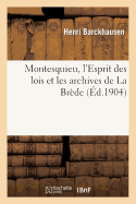 Montesquieu, l'Esprit Des Lois Et Les Archives de la Br?de