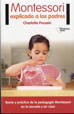 Montessori Explicado a Los Padres - Poussin, Charlotte