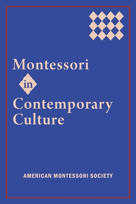 Montessori in Contemporary Culture - American Montessori Society, American Montessori