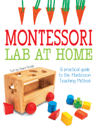 Montessori Lab at Home: A Practical Guide about Montessori Teaching Method