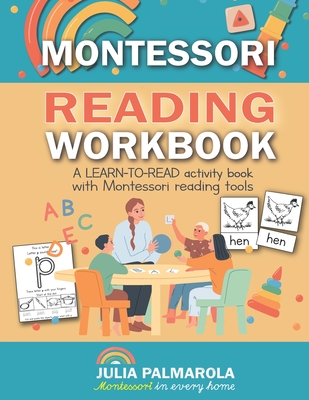 Montessori Reading Workbook: A LEARN TO READ activity book with Montessori reading tools - Palmarola, Julia