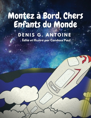 Montez ? Bord, Chers Enfants du Monde - Antoine, Denis G