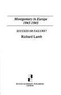 Montgomery in Europe 1943-1945 : success or failure? - Lamb, Richard