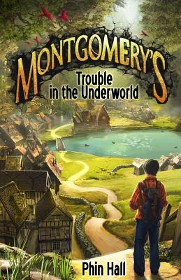 Montgomery's Trouble in the Underworld - Hall, Phin