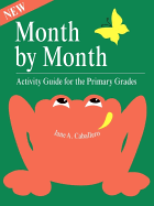 Month by Month Activity Guide for the Primary Grades