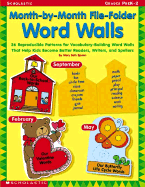 Month-By-Month File-Folder Word Walls: 26 Reproducible Patterns for Vocabulary-Building Word Walls That Help Kids Become Better Readers, Writers, and Spellers