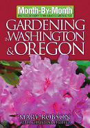 Month by Month Gardening in Washington & Oregon: What to Do Each Month to Have a Beautiful Garden All Year