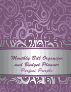 Monthly Bill Organizer and Budget Planner Perfect Purple: Extra Large 8.5 X11 Budget Book with Motivational Quotes