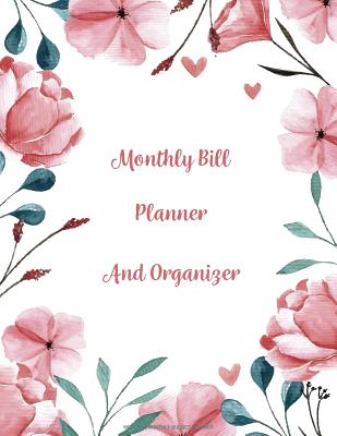 Monthly Bill Planner and Organizer: Finance Monthly & Weekly Budget Planner Expense Tracker Bill Organizer Journal Notebook - Budget Planning - Budget Worksheets -Personal Business Money Workbook - Correia, Jada