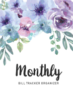 Monthly Bill Tracker Organizer: Watercolor Floral Garden Cover - Monthly Bill Payment and Organizer - Simple Keeping Money Debt Track Planning Budgeting Record - Personal Cash Management - Budget Bill Pay Checklist - Financial Workbook - Expense Finance