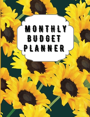 Monthly Budget Planner: Sunflower Monthly Expense Log, Debt Tracker, Financial Goal Planner, Savings Trackers, Assets Log, Year in Review Logs - Clarke Pratt, Andrea