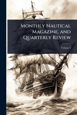 Monthly Nautical Magazine, and Quarterly Review - 
