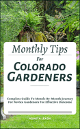 Monthly Tips For Colorado Gardeners: Complete Guide To Month-By-Month Journey For Novice Gardeners For Effective Outcome