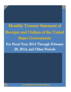 Monthly Treasury Statement of Receipts and Outlays of the United States Government: For Fiscal Year 2014 Through February 28, 2014, and Other Periods