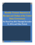 Monthly Treasury Statement of Receipts and Outlays of the United States Government: For Fiscal Year 2015 Through December 31, 2014, and Other Periods