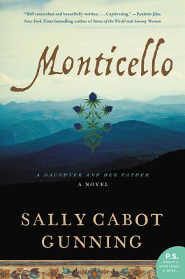 Monticello: A Daughter and Her Father; A Novel - Gunning, Sally Cabot