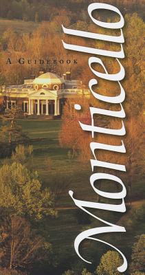 Monticello: A Guidebook - Stein, Susan R, and Hatch, Peter J, and Stanton, Lucia C