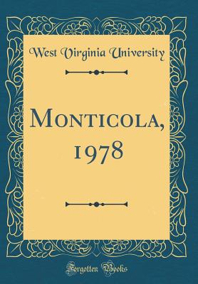 Monticola, 1978 (Classic Reprint) - University, West Virginia