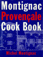Montignac Provencale Cookbook - Montignac, Michel