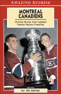 Montreal Canadiens: Thrilling Stories from Canada's Famous Hockey Franchise - Barber, Jim