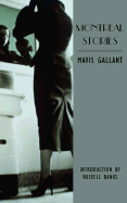 Montreal Stories - Gallant, Mavis, and Banks, Russell (Editor)