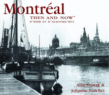 Montreal Then and Now: D'Hier Et d'Aujourd'hui