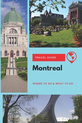 Montreal Travel Guide: Where to Go & What to Do - Mason, Stephanie