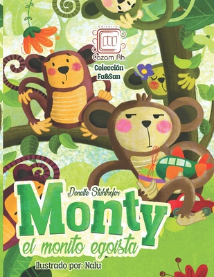 Monty, el monito ego?sta - Martinez Melgar, Francisco Javier (Editor), and Nalu (Illustrator), and Stuhlhofer Garcia, Donelle Patricia