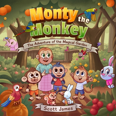 Monty the Monkey: The Adventure of the Magical Garden - James, Scott