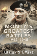 Monty's Greatest Battles 1942-1945