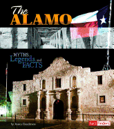 Monumental History Alamo Myths, Legends, and Facts