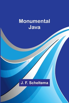 Monumental Java - Scheltema, J F