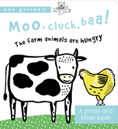 Moo, Cluck, Baa! The Farm Animals Are Hungry: A Book with Sounds