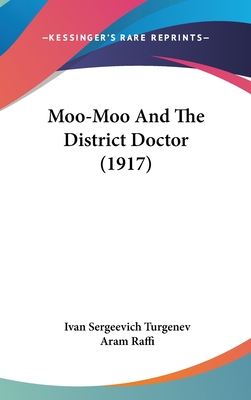 Moo-Moo And The District Doctor (1917) - Turgenev, Ivan Sergeevich, and Raffi, Aram (Editor)