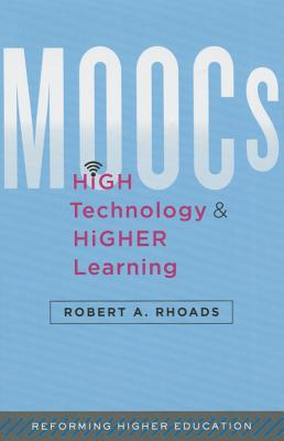 Moocs, High Technology, and Higher Learning - Rhoads, Robert A, Professor